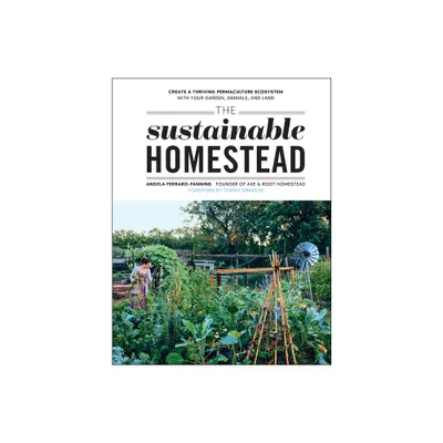 The Sustainable Homestead - by Angela Ferraro-Fanning (Paperback)