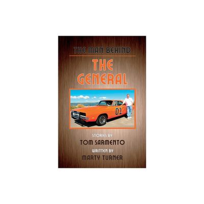 The Man Behind the General - by Tom Sarmento (Hardcover)