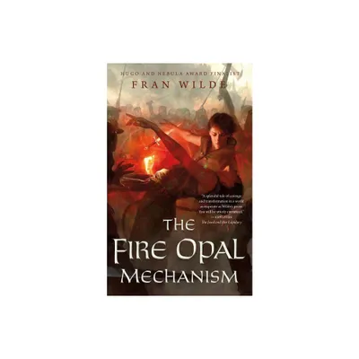 The Fire Opal Mechanism - (Gem Universe) by Fran Wilde (Paperback)