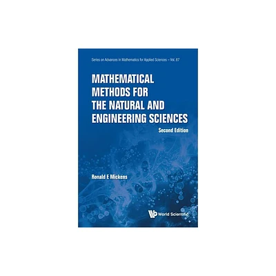 Mathematical Methods for the Natural and Engineering Sciences (Second Edition) - (Advances in Mathematics for Applied Sciences) by Ronald E Mickens