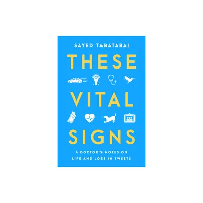 These Vital Signs - by Sayed Tabatabai (Hardcover)