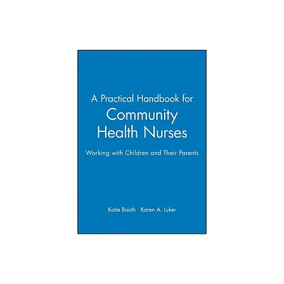 A Practical Handbook for Community Health Nurses - by Katie Booth & Karen A Luker (Paperback)