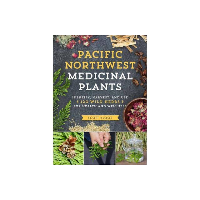 Pacific Northwest Medicinal Plants - by Scott Kloos (Paperback)