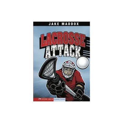 Lacrosse Attack - (Jake Maddox Sports Stories) by Jake Maddox (Paperback)