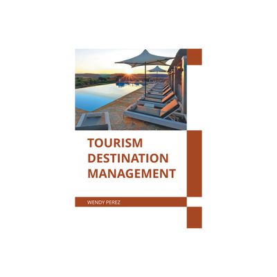 Tourism Destination Management - by Wendy Perez (Hardcover)