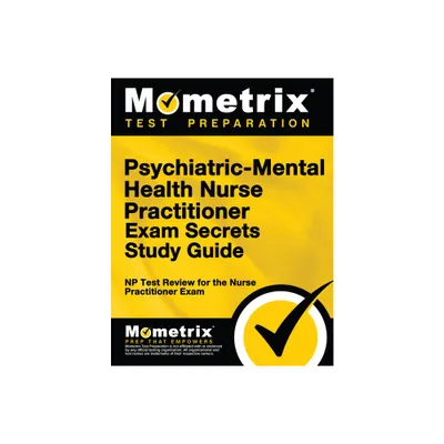 Psychiatric-Mental Health Nurse Practitioner Exam Secrets - by Mometrix Nurse Practitioner Certification Test Team (Paperback)