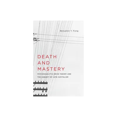 Death and Mastery - (New Directions in Critical Theory) by Benjamin Fong (Paperback)