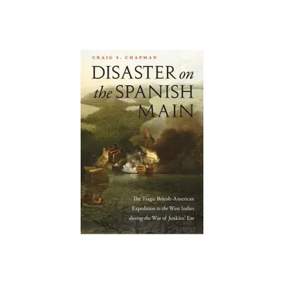 Disaster on the Spanish Main - by Craig S Chapman (Paperback)