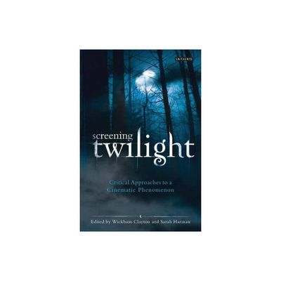 Screening Twilight - (International Library of the Moving Image) by Wickham Clayton & Sarah Harman (Paperback)