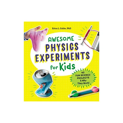 Awesome Physics Experiments for Kids - (Awesome Steam Activities for Kids) by Erica L Coln (Paperback)