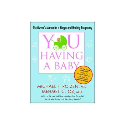 You: Having a Baby - by Michael F Roizen & Mehmet Oz (Paperback)