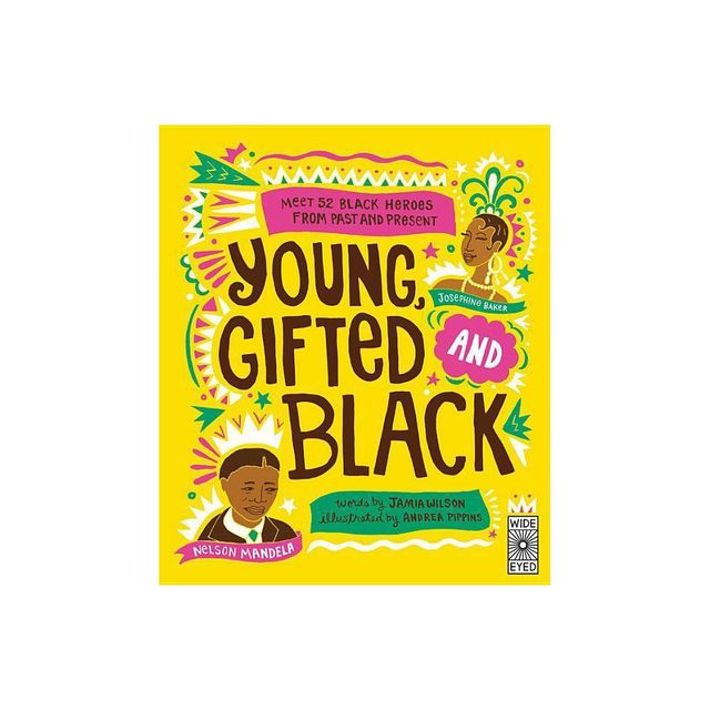 Young, Gifted and Black - (See Yourself in Their Stories) by Jamia Wilson (Hardcover)