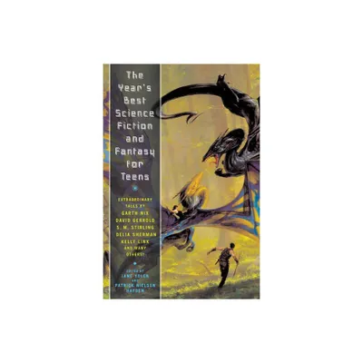 The Years Best Science Fiction and Fantasy for Teens - (Years Best Science Fiction & Fantasy for Teens (Paperback)) by Patrick Nielsen Hayden