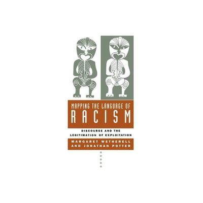 Mapping the Language of Racism - by Margaret Wetherell & Jonathan Potter (Paperback)