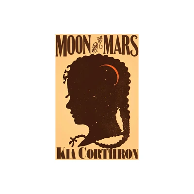 Moon and the Mars - by Kia Corthron (Hardcover)