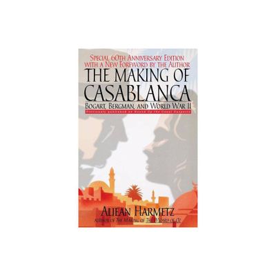 The Making of Casablanca - by Aljean Harmetz (Paperback)