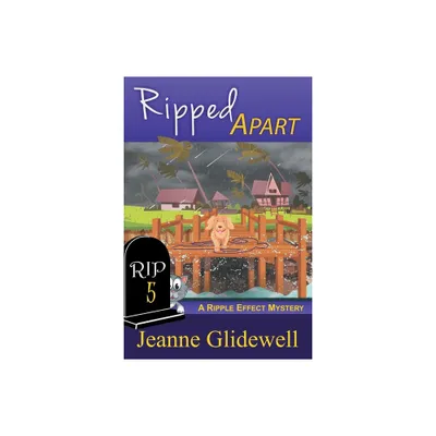 Ripped Apart (A Ripple Effect Mystery, Book 5) - (Ripple Effect Cozy Mystery) by Jeanne Glidewell (Paperback)