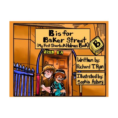 B is for Baker Street - My First Sherlock Holmes Book - by Richard T Ryan (Paperback)