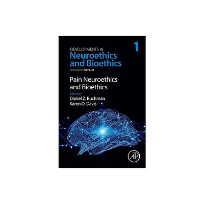 Pain Neuroethics and Bioethics - (Developments in Neuroethics and Bioethics) (Paperback)