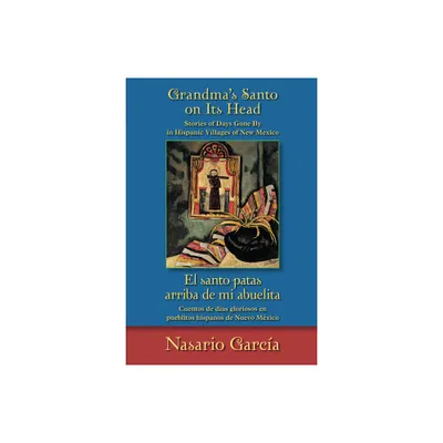 Grandmas Santo on Its Head / El Santo Patas Arriba de Mi Abuelita - by Nasario Garca (Paperback)