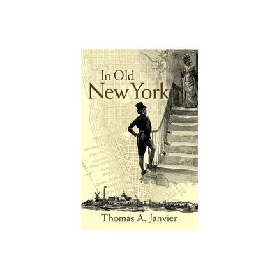 In Old New York - (New York City) by Thomas A Janvier (Paperback)