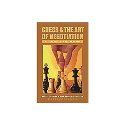 Chess and the Art of Negotiation - by Anatoly Karpov & Jean-Fran Phelizon & Bachar Kouatly (Hardcover)