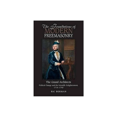 Foundations of Modern Freemasonry - by Ric Berman (Paperback)