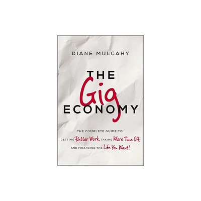 The Gig Economy - by Diane Mulcahy (Paperback)