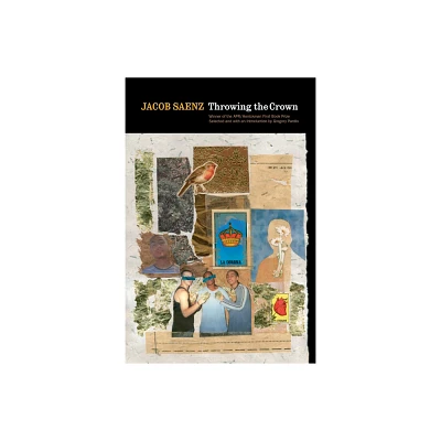 Throwing the Crown - (Apr Honickman 1st Book Prize) by Jacob Saenz (Paperback)