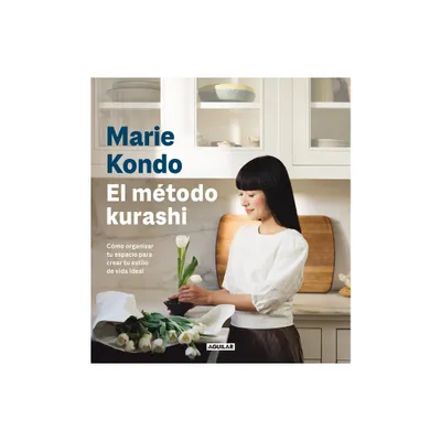 El Mtodo Kurashi. Cmo Organizar Tu Espacio Para Crear Tu Estilo de Vida Ideal / Marie Kondos Kurashi at Home - (Paperback)