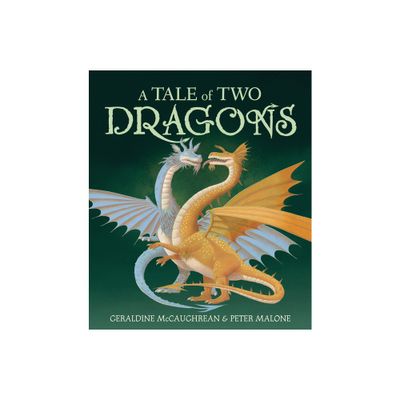 A Tale of Two Dragons - by Geraldine McCaughrean (Hardcover)