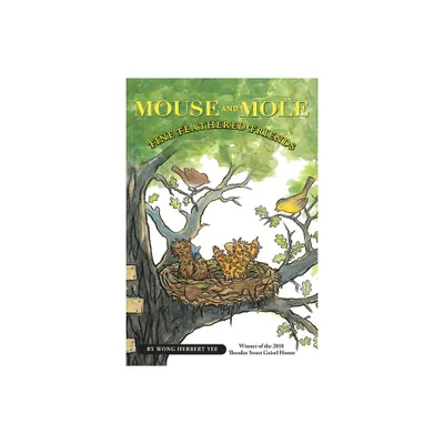 Mouse and Mole: Fine Feathered Friends - (Mouse and Mole Story) by Wong Herbert Yee (Paperback)