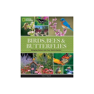 National Geographic Birds, Bees, and Butterflies - by Nancy J Hajeski (Hardcover)