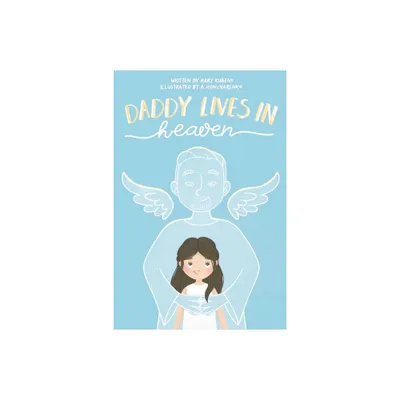 Daddy Lives In Heaven - by Mary Kubeny (Paperback)