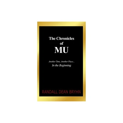 The Chronicles of MU - by Randall Dean Bryhn (Hardcover)