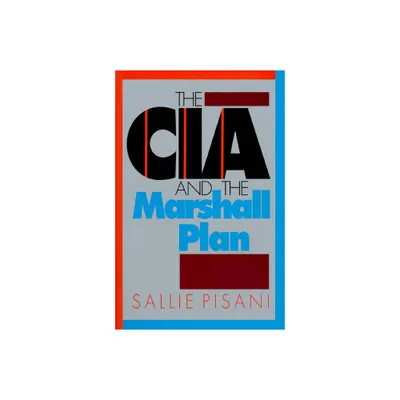 The CIA and the Marshall Plan - by Sallie Pisani (Hardcover)