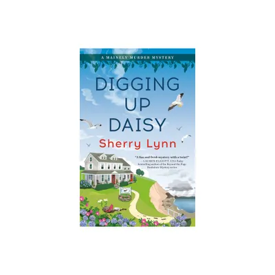 Digging Up Daisy - (A Mainely Murder Mystery) by Sherry Lynn (Paperback)