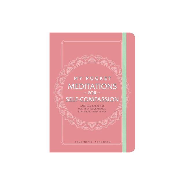 My Pocket Meditations for Self-Compassion - by Courtney E Ackerman (Paperback)