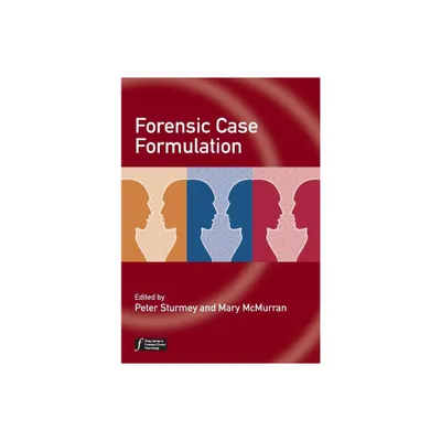 Forensic Case Formulation - (Wiley Forensic Clinical Psychology) by Peter Sturmey & Mary McMurran (Paperback)