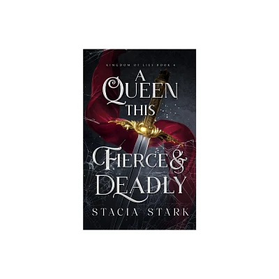 A Queen this Fierce and Deadly - (Kingdom of Lies) by Stacia Stark (Paperback)