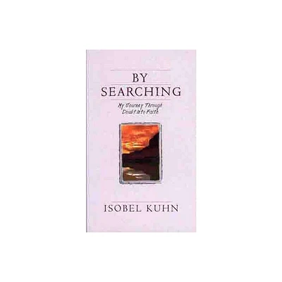 By Searching - by Isobel Kuhn (Paperback)