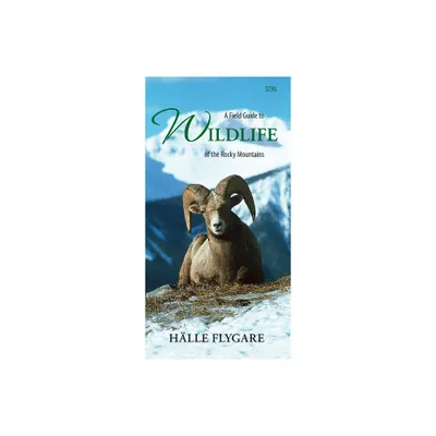 A Field Guide to Wildlife of the Rocky Mountains - by Flygare (Paperback)