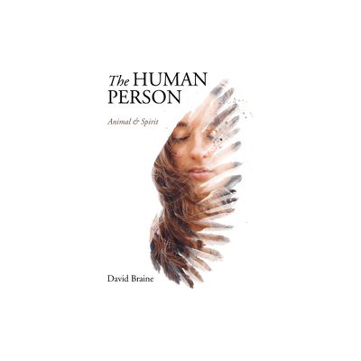 The Human Person - by David Braine (Paperback)