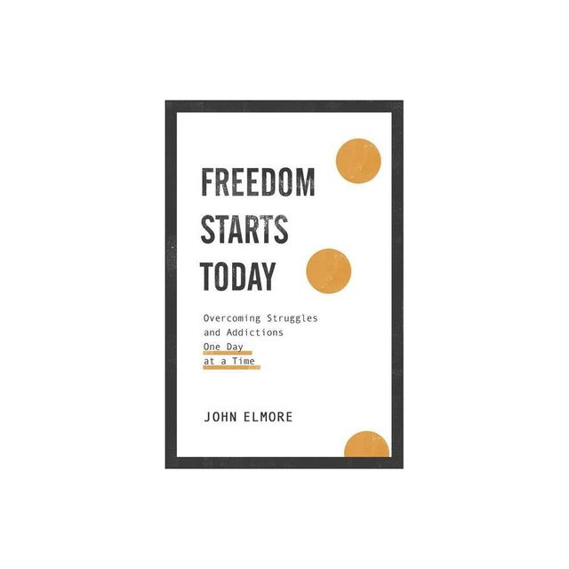 Freedom Starts Today - (Hardcover)