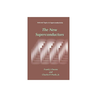 The New Superconductors - (Selected Topics in Superconductivity) by Frank J Owens & Charles P Poole Jr (Paperback)