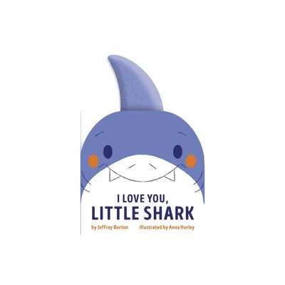 I Love You, Little Shark - by Jeffrey Burton (Board Book)