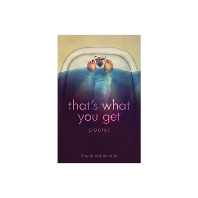 Thats what you get - by Sheila Maldonado (Paperback)