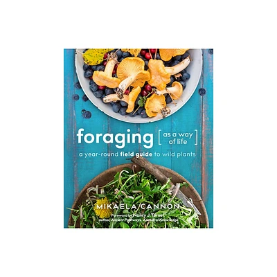 Foraging as a Way of Life - by Mikaela Cannon (Paperback)