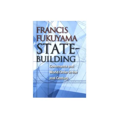 State-Building - (Messenger Lectures) by Francis Fukuyama (Hardcover)