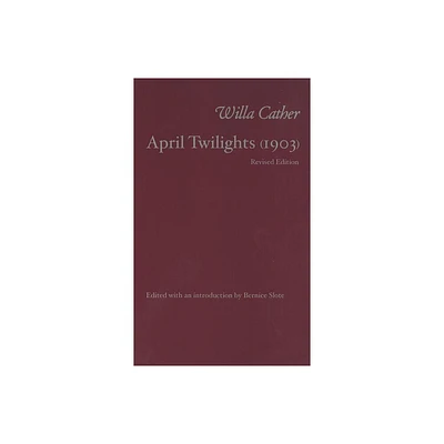 April Twilights (Revised) - by Willa Cather (Hardcover)